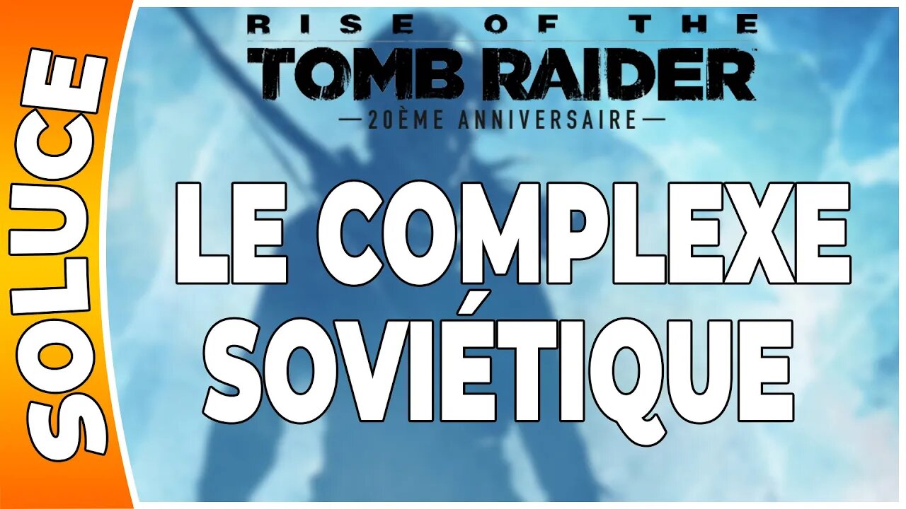 Rise of the Tomb Raider - LE COMPLEXE SOVIÉTIQUE [FR PS4]