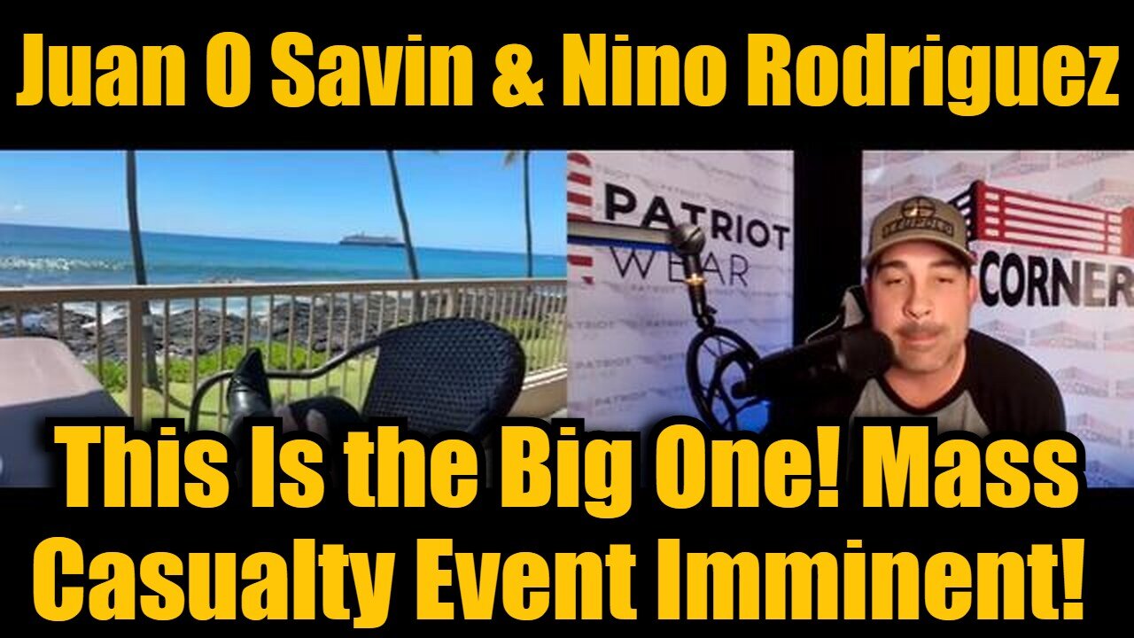 Juan O Savin Reveals Shocking Event: This Is the Big One! Mass Casualty Event Imminent!