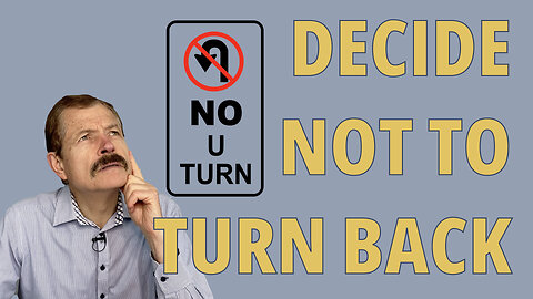 Decide Not To Turn Back