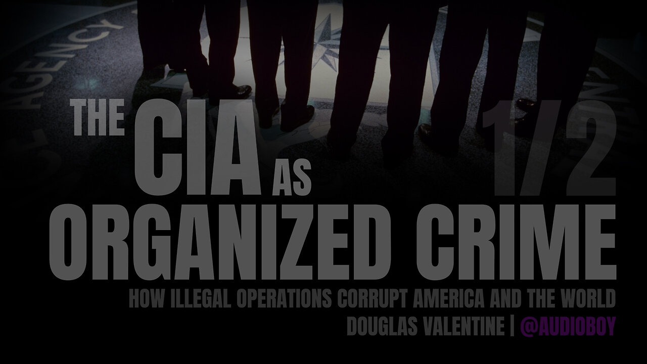 The CIA as Organized Crime: How Illegal Operations Corrupt America and the World Audiobook (1/2)