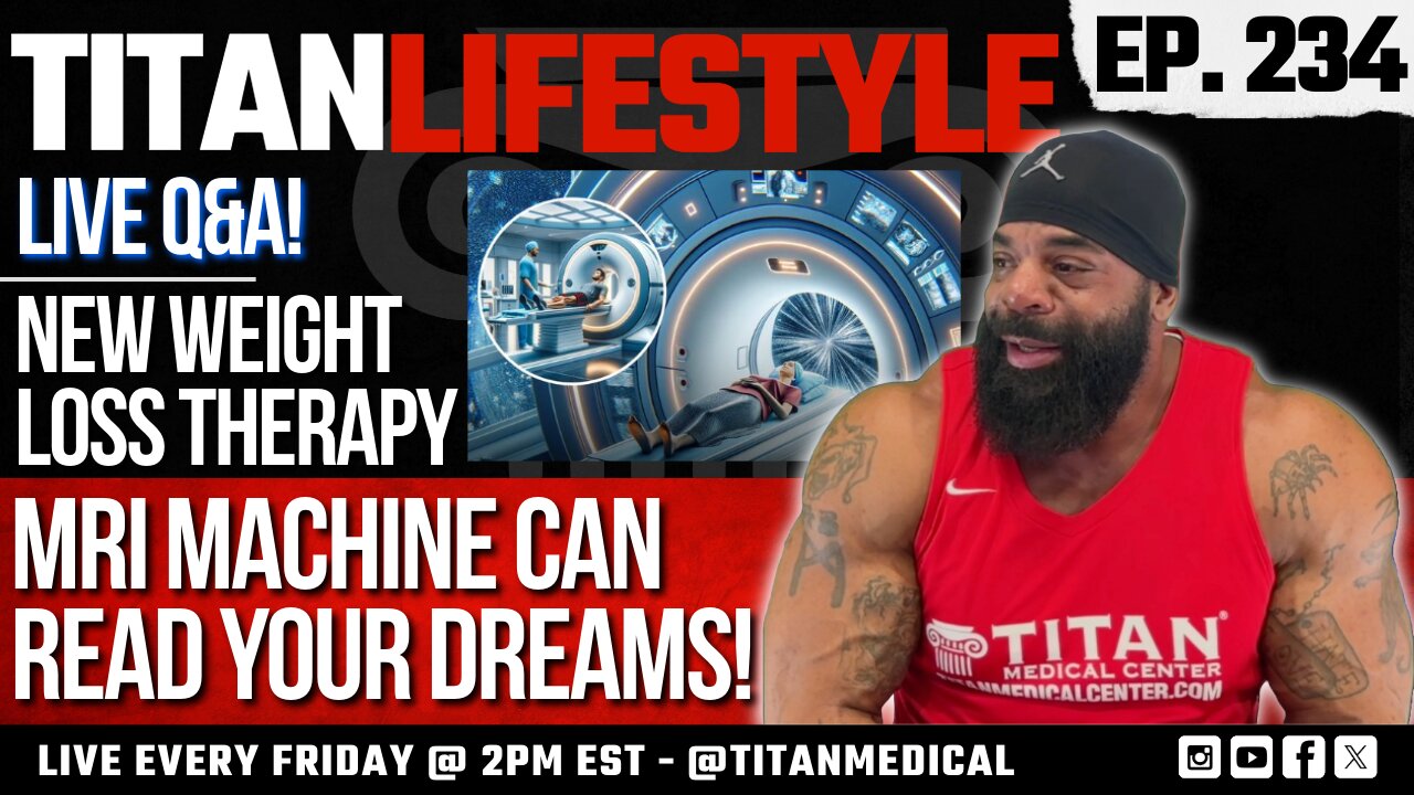 Titan Lifestyle - Live Q&A! - MRI Machine Can Read Your Dreams, New Weight Loss Therapy & More!