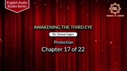 Awakening The Third Eye- Chapter 17 of 22 By "Samuel Sagan" || Reader is Leader