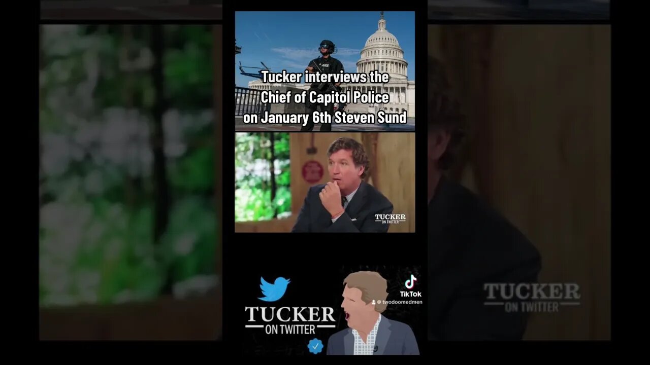 Tucker Interviews Chief of Capitol Police from January 6th Steven Sund