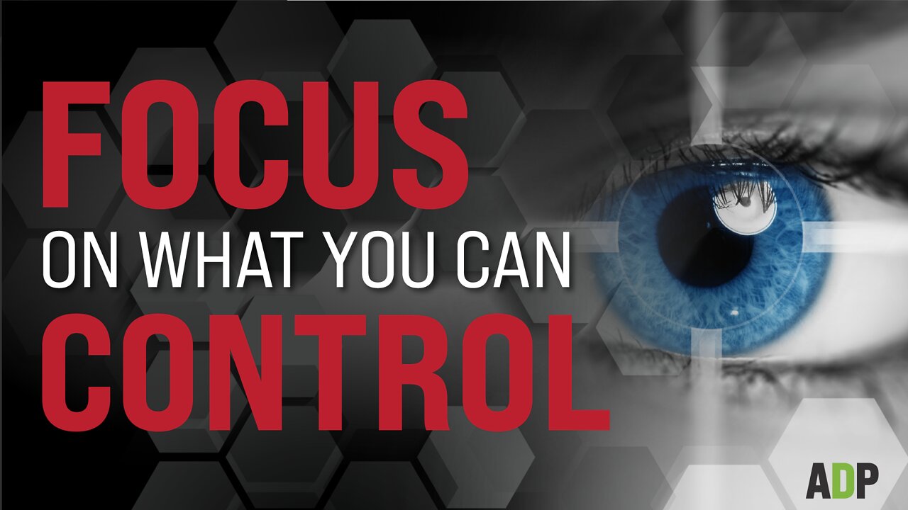 Focus On What You Can Control