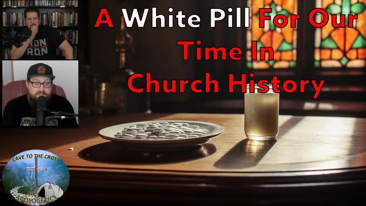 A White Pill For Our Time In Church History