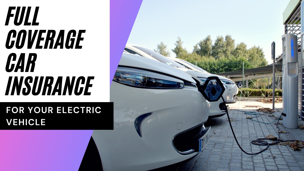 Full Coverage Car Insurance for Your Electric Vehicle