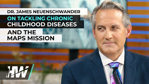 DR. JAMES NEUENSCHWANDER ON TACKLING CHRONIC CHILDHOOD DISEASES AND THE MAPS MISSION