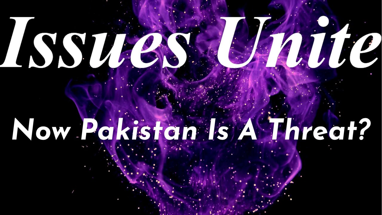 Now Pakistan Is A Threat?