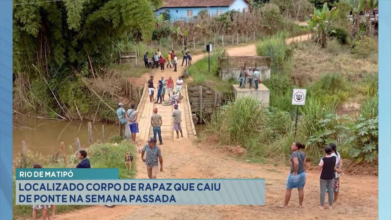 Rio de Matipó: Localizado Corpo de Rapaz que Caiu de Ponte na Semana Passada.