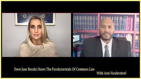 Dave Jose Breaks Down The Fundamentals Of Common Law With Ann Vandersteel