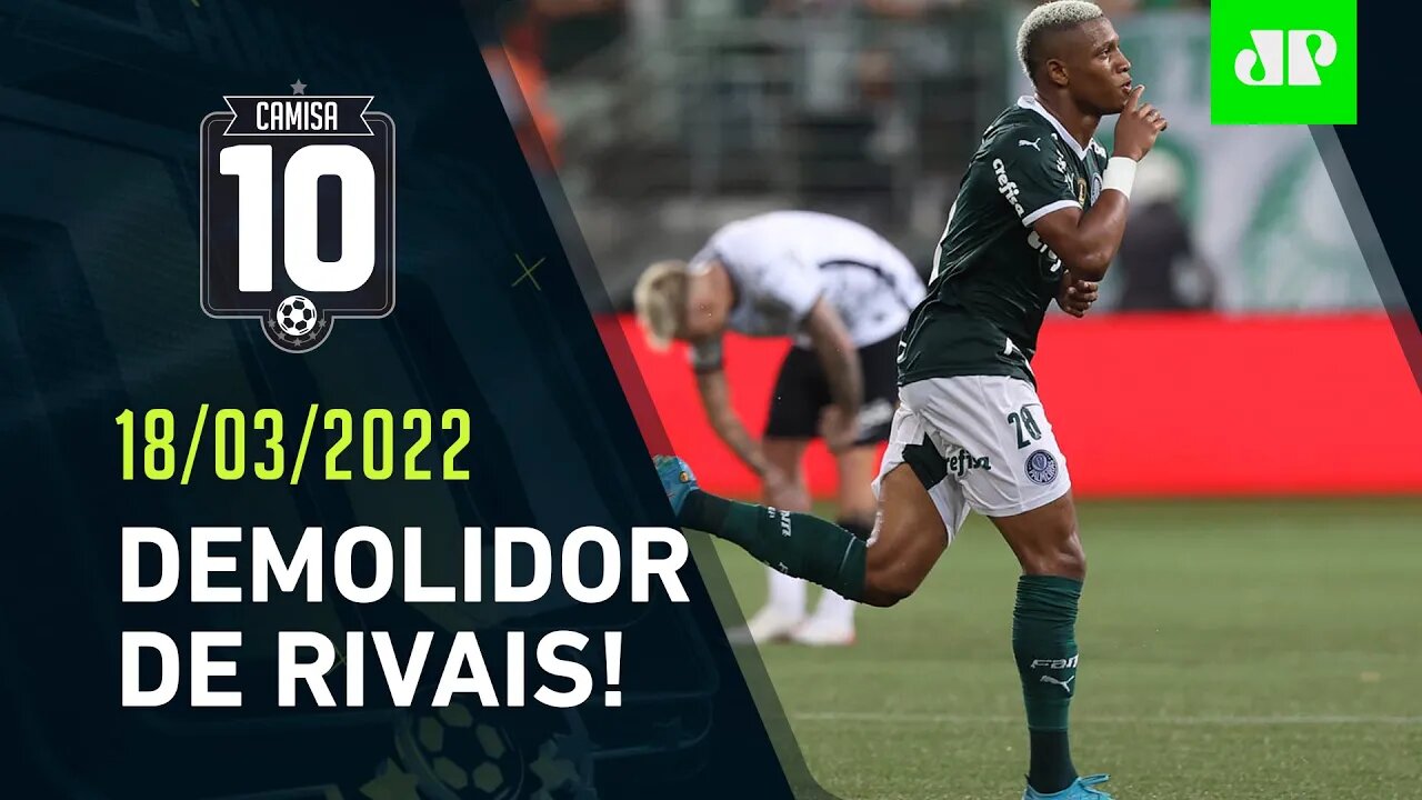 Palmeiras VENCE DÉRBI contra o Corinthians e SEGUE INVICTO no Paulistão! | CAMISA 10 – 18/03/22