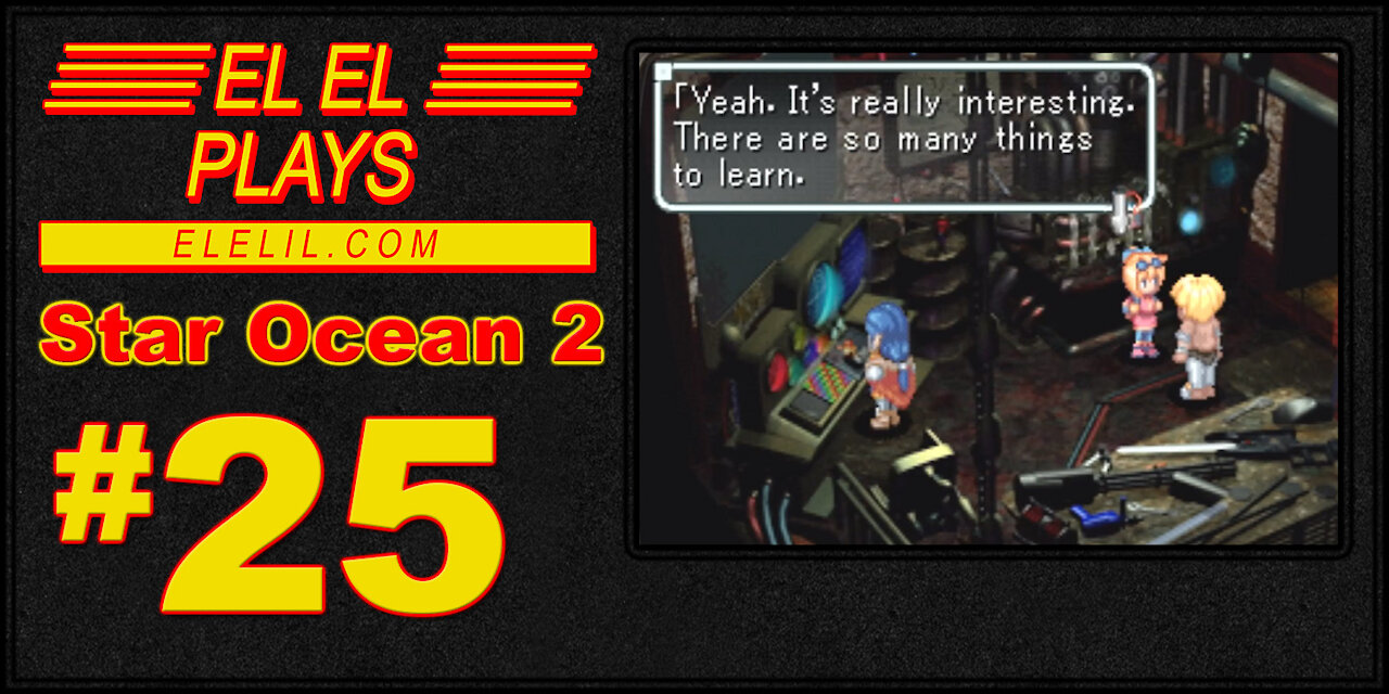 El El Plays Star Ocean 2 Episode 25: Three Days Later