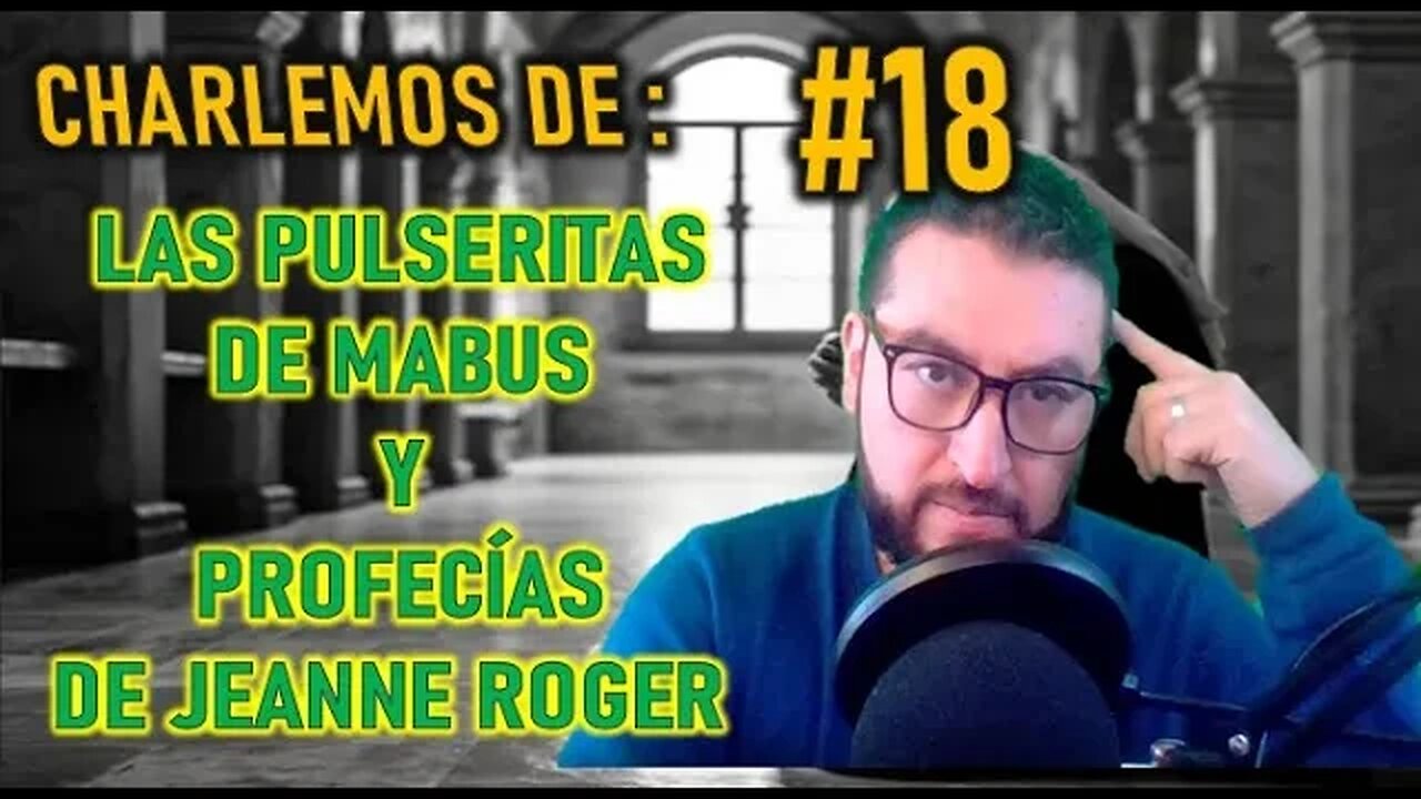 CHARLEMOS #18 LAS PULSERITAS DE MABUS Y PROFECÍAS DE JEANNE ROGER