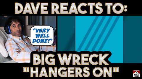 Dave's Reaction: Big Wreck — Hangers On