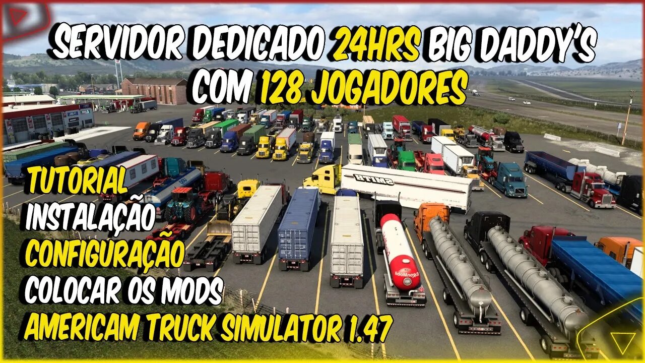 COMO BAIXAR E INSTALAR SERVIDOR DEDICADO ATS BIG DADDY'S 128 JOGADORES AMERICAN TRUCK SIMULATOR 1.47