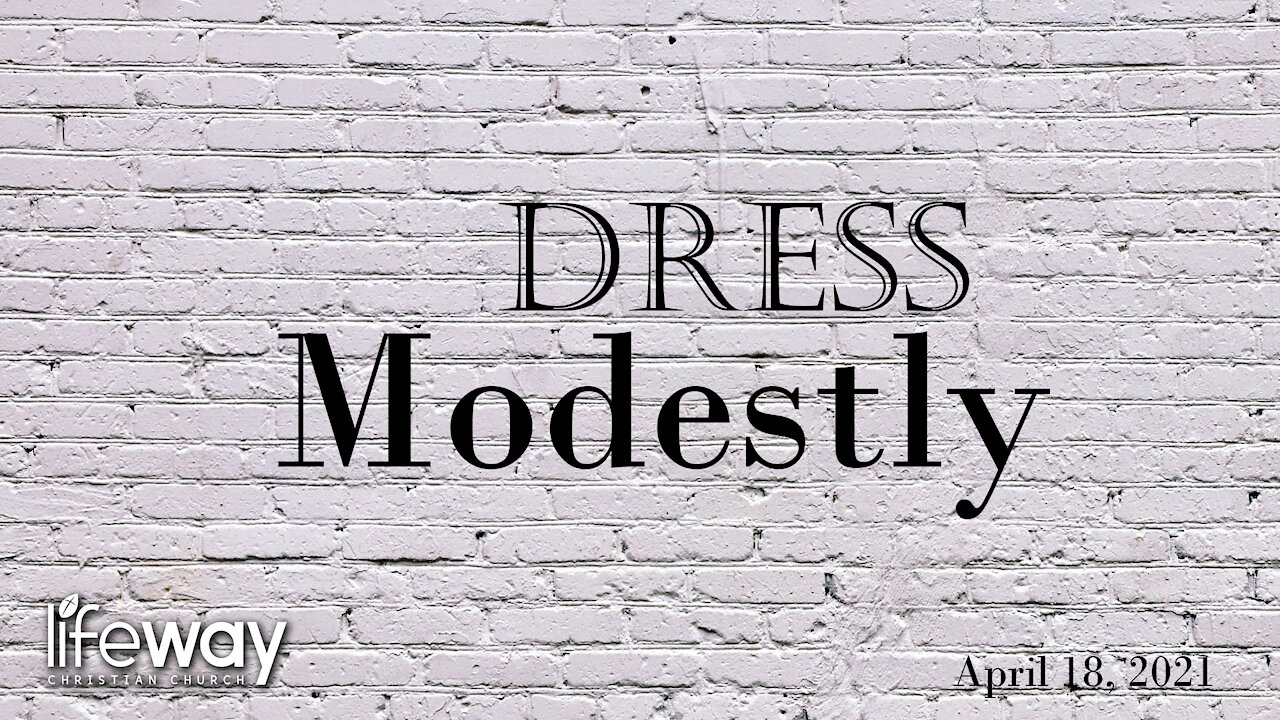 Dress Modestly - April 18, 2021