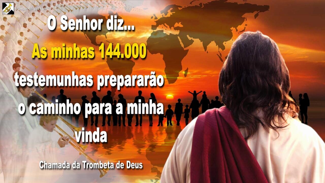 As minhas 144.000 testemunhas prepararão o caminho para a minha vinda 🎺 Chamada da Trombeta de Deus