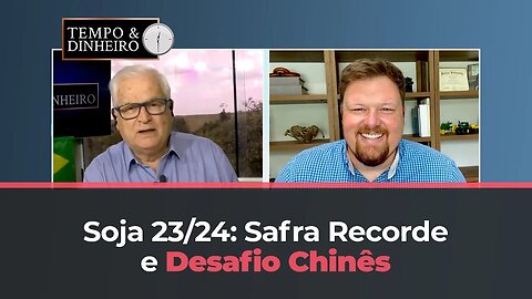Soja 23/24 com safra mundial recorde coloca em dúvida qual mercado vai absorver oferta China?