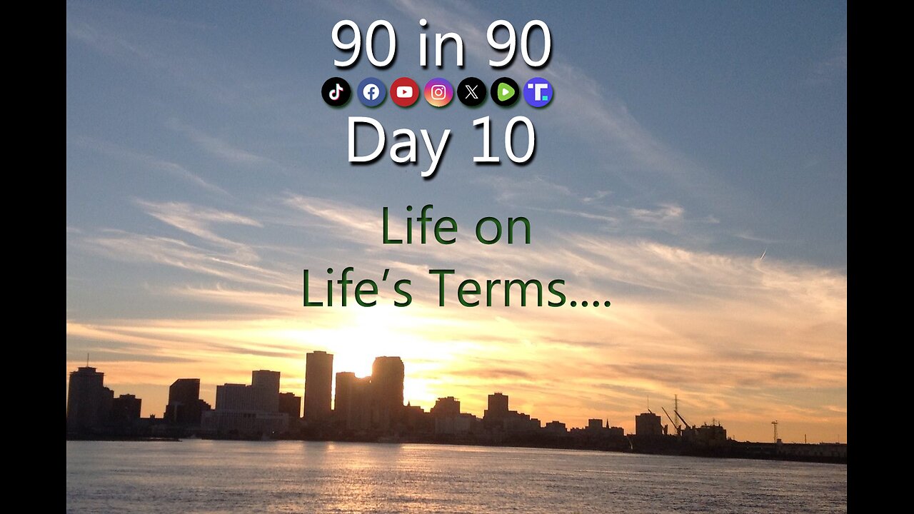 90 in 90 - day10 - Life on Life's Terms.