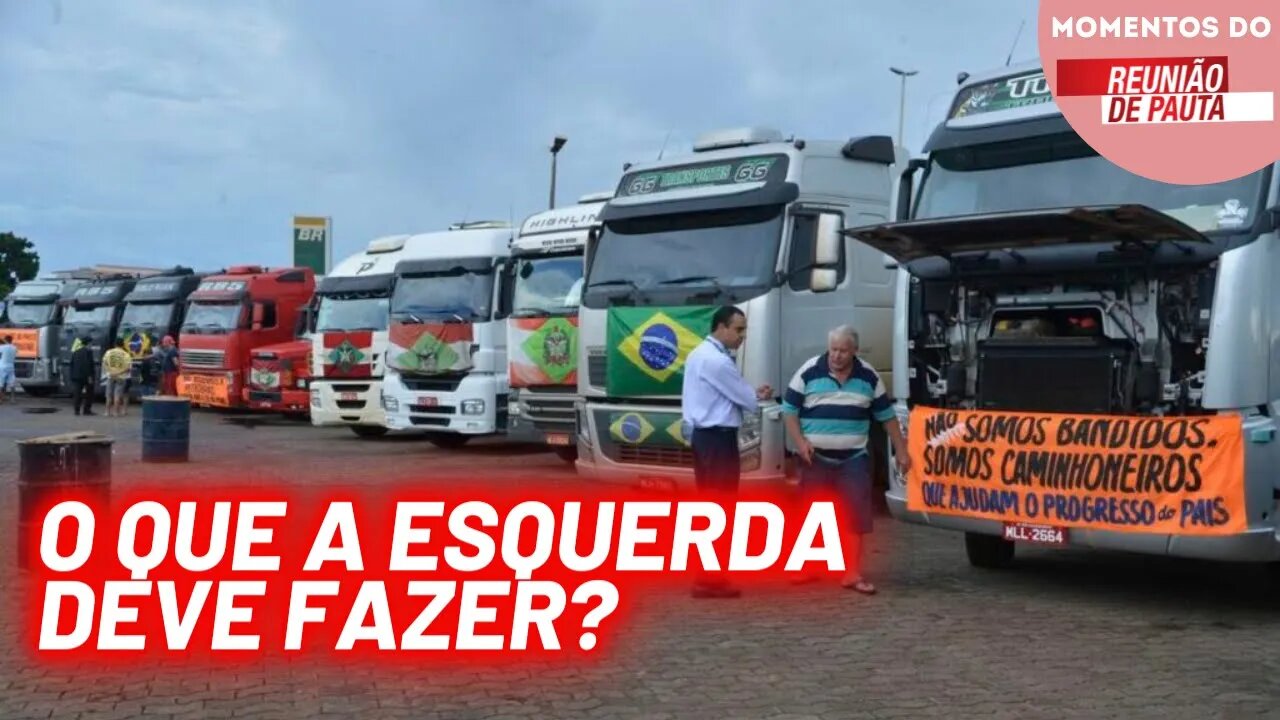 Qual deve ser a posição da esquerda diante da manifestação dos caminhoneiros? | Momentos