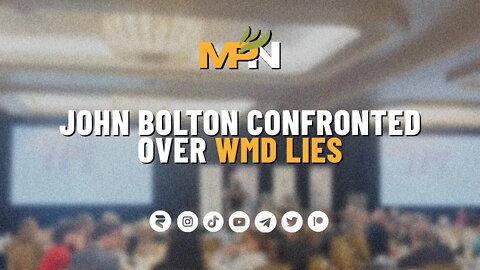 John Bolton Confronted Over WMD Lies