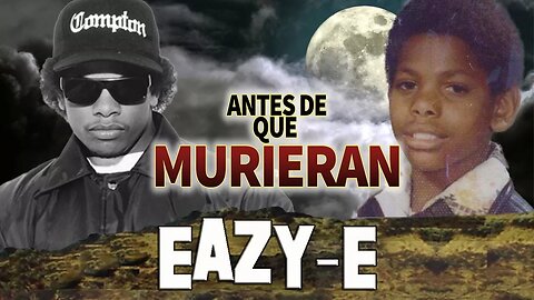 EAZY E - Antes De Que Fallecieran - BIOGRAFIA 2017