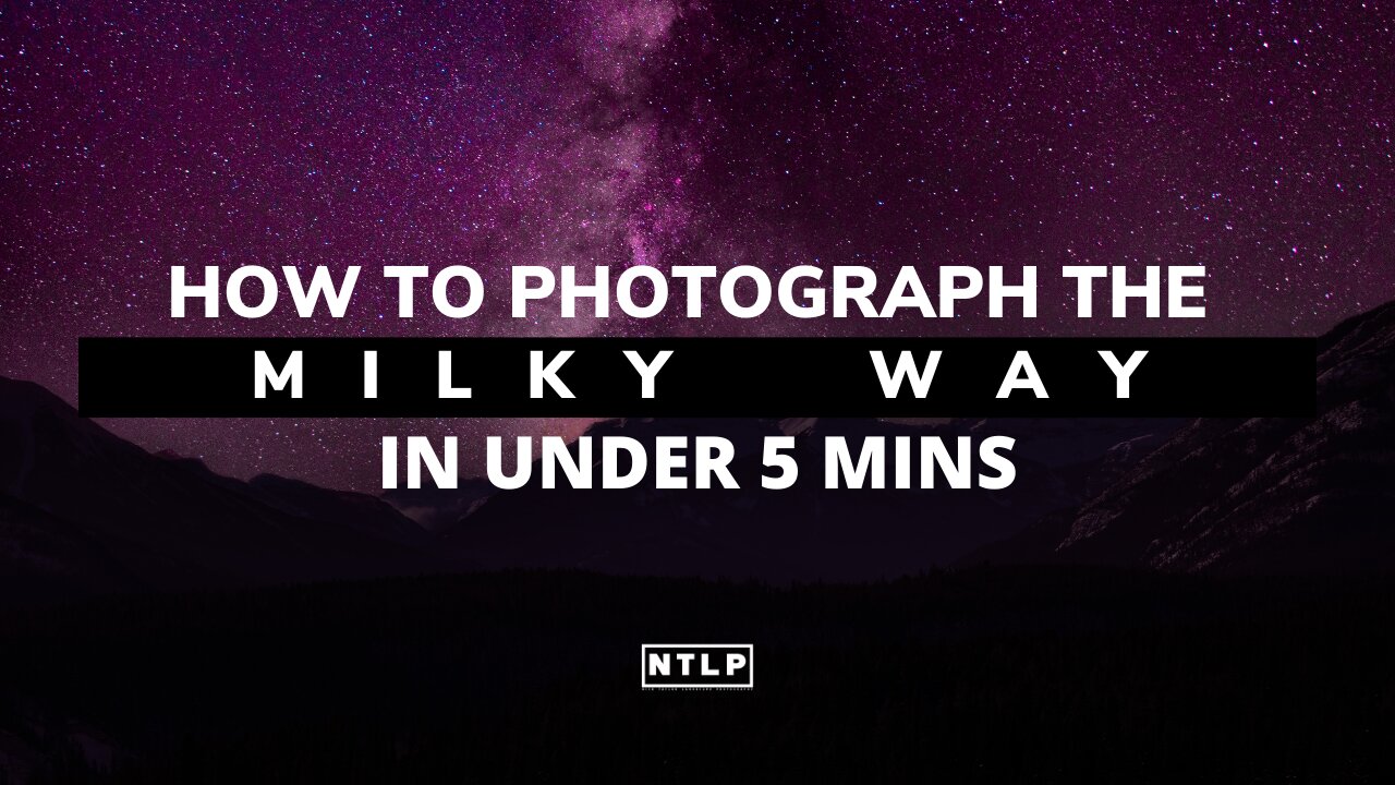 How To Photograph The Milky Way in Under 5 Minutes