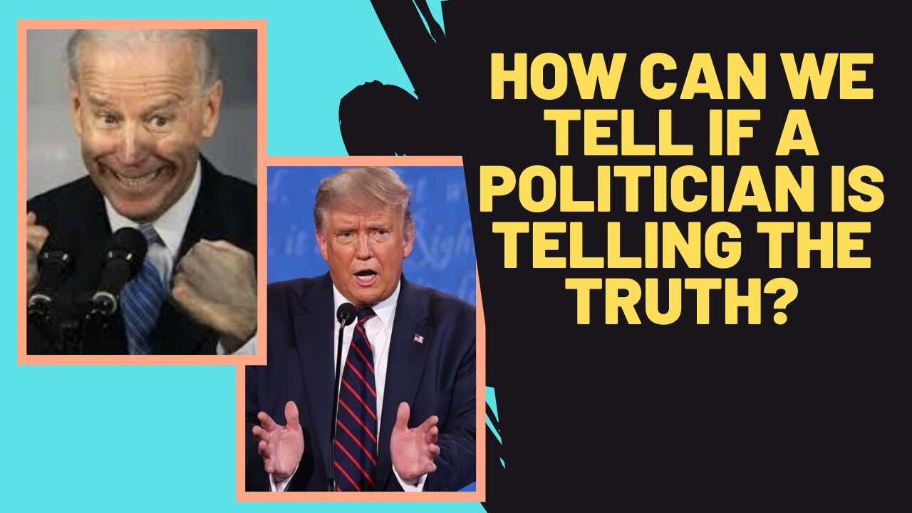 How can We Tell if a Politician is Telling the Truth