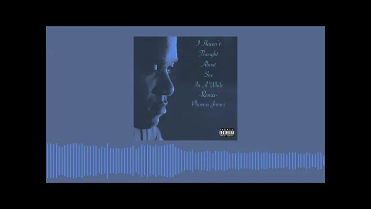 Phoenix James - I HAVEN'T THOUGHT ABOUT SEX IN A WHILE (Remix) (Official Audio) Spoken Word Poetry