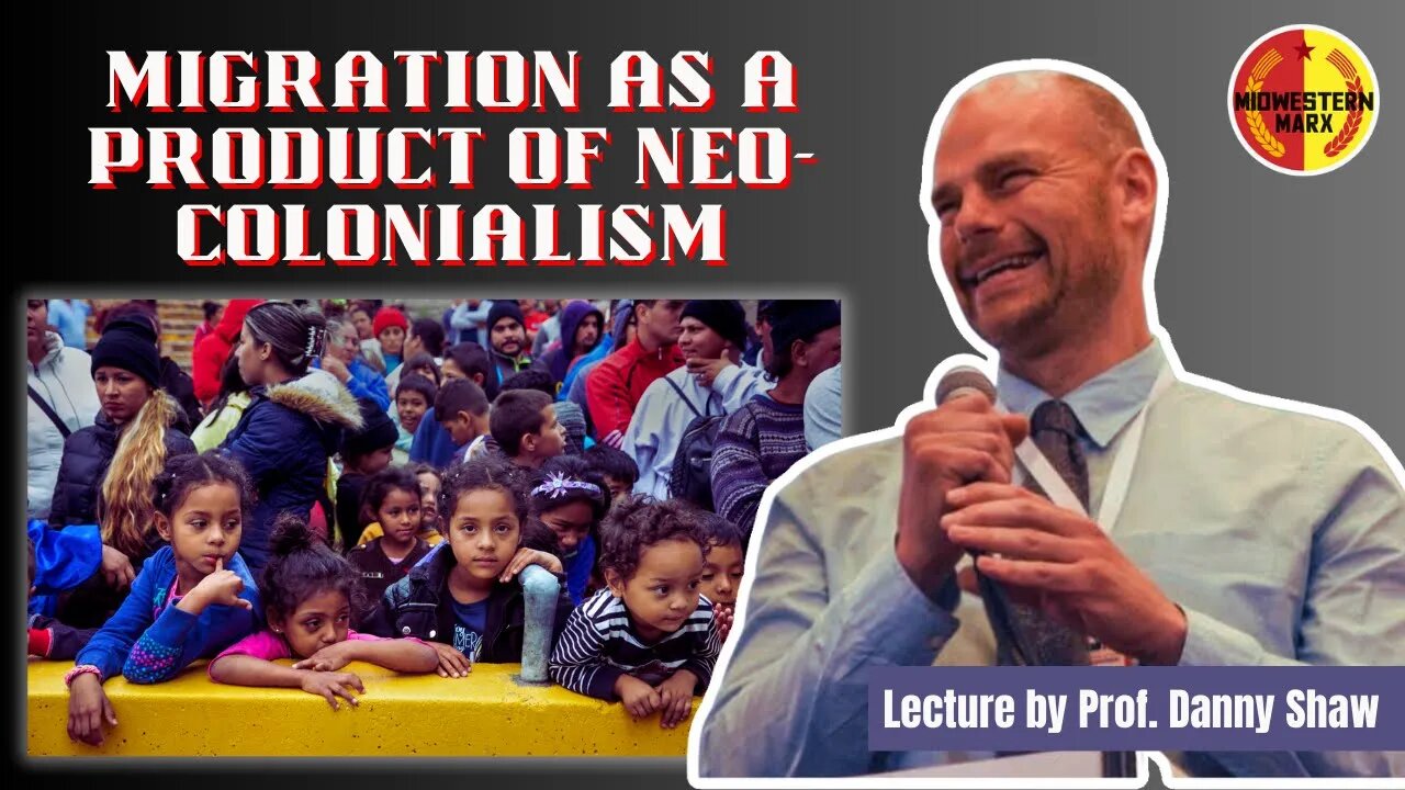 Danny Shaw - Migration is the Inevitable Sub-product of Neocolonialism
