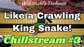 Like a Crawling King Snake! | Chillstream #3