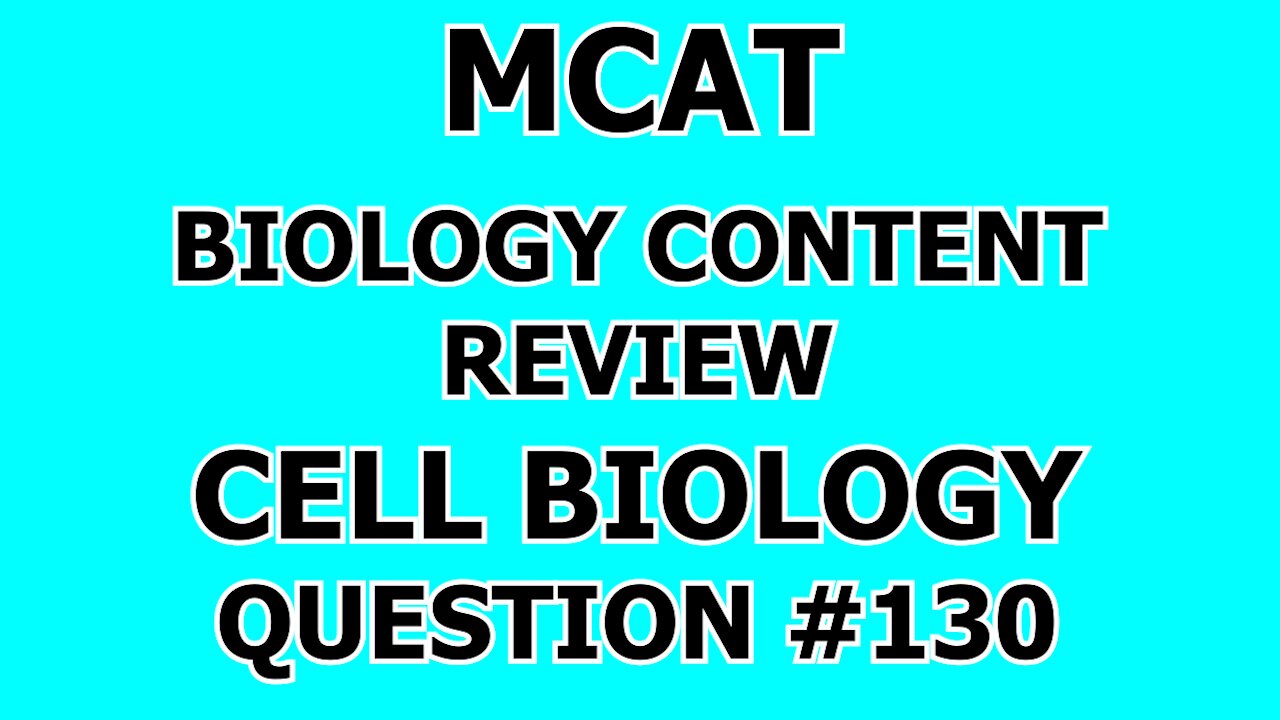 MCAT Biology Content Review Cell Biology Question #130