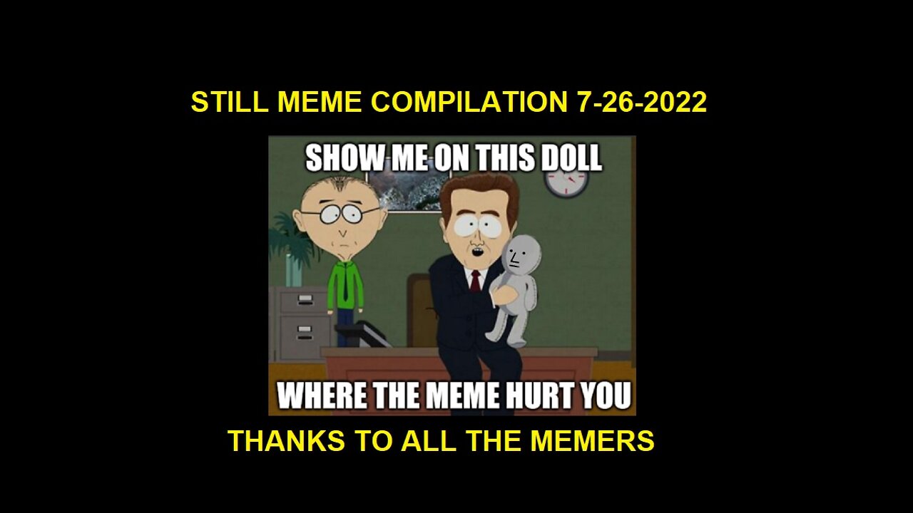 Still Meme Compilation 7-26-2022