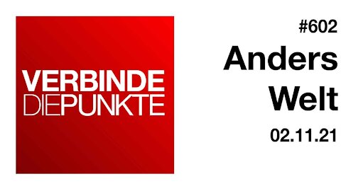 Verbinde die Punkte 602 - Anders Welt vom 02.11.2021