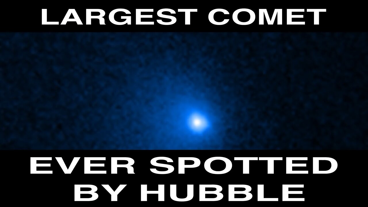 Hubble Confirms Largest Comet Nucleus Ever Seen