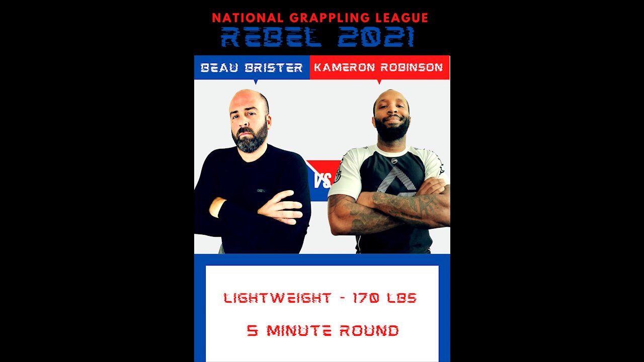 NATIONAL GRAPPLING LEAGUE PRESENTS: REBEL 2021 | BEAU BRISTER VS KAMERON ROBINSON