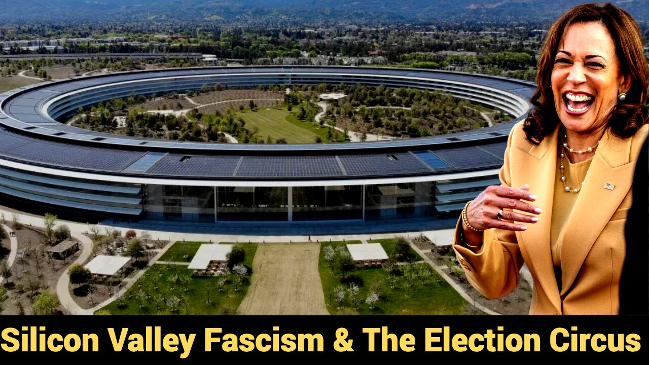 Silicon Valley Fascism & The Election Circus