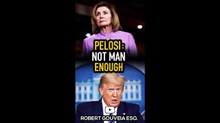 Pelosi says Trump Not Man Enough! #shorts