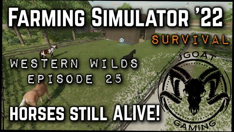 EP 25 Horses Still Alive!!! Farming Simulator 22: JGOATs Adventure