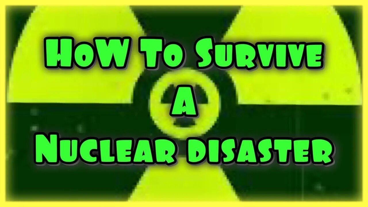 How to Survive Nuclear Disaster