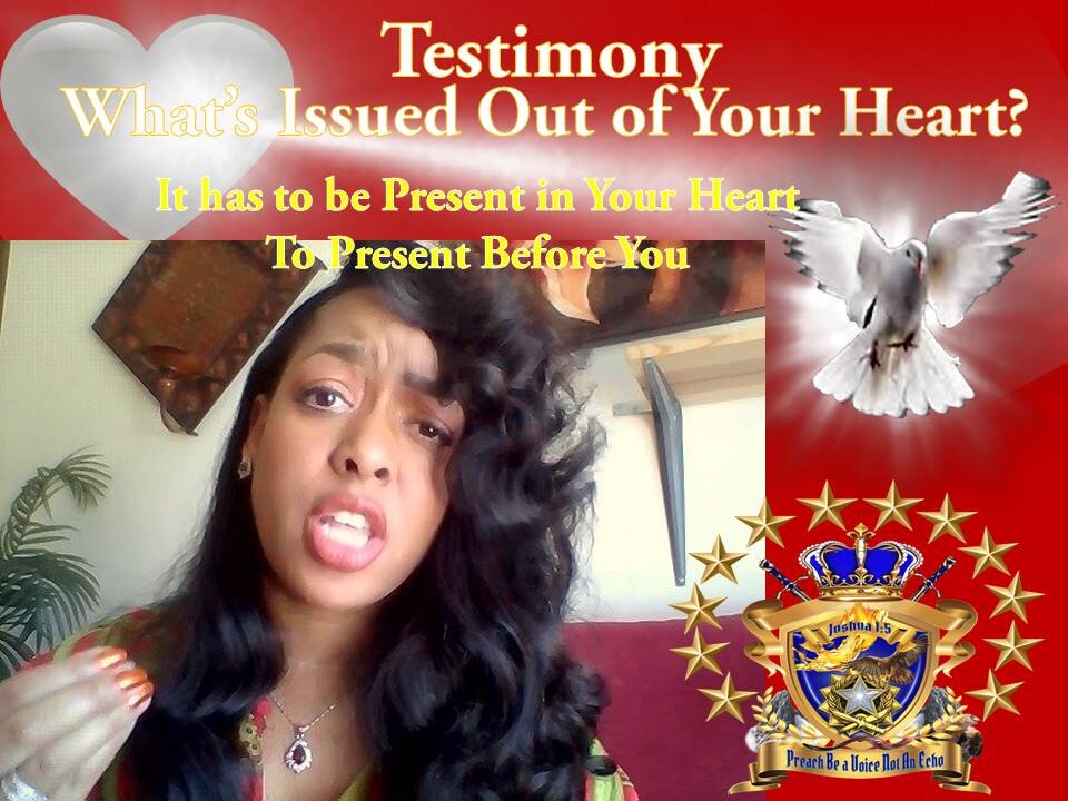 Rhema-Word & Testimony & Urgent Reiteration! What is Issued out of Your Heart