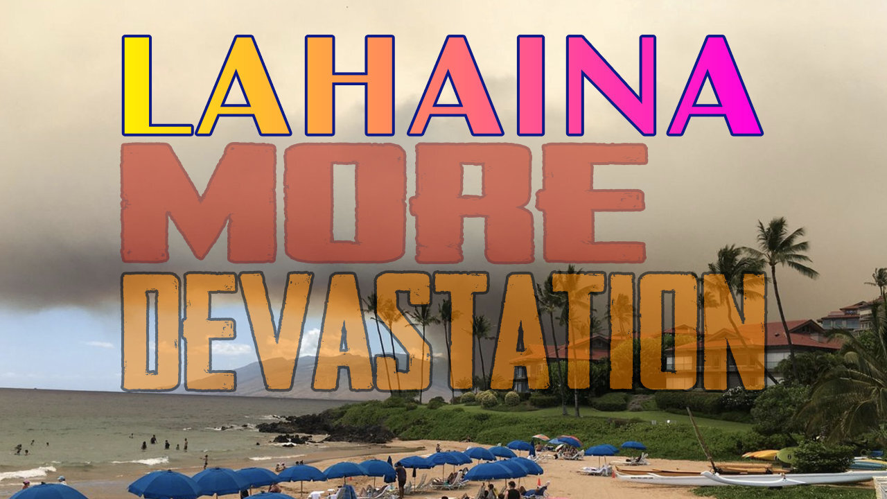 Lahaina MORE Devastation