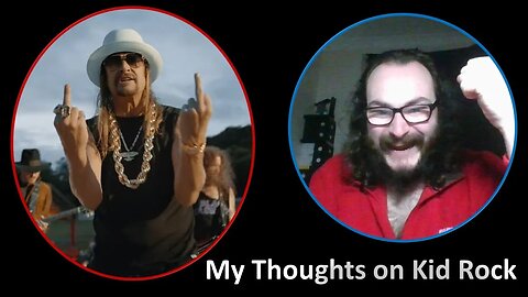 My Thoughts on Kid Rock
