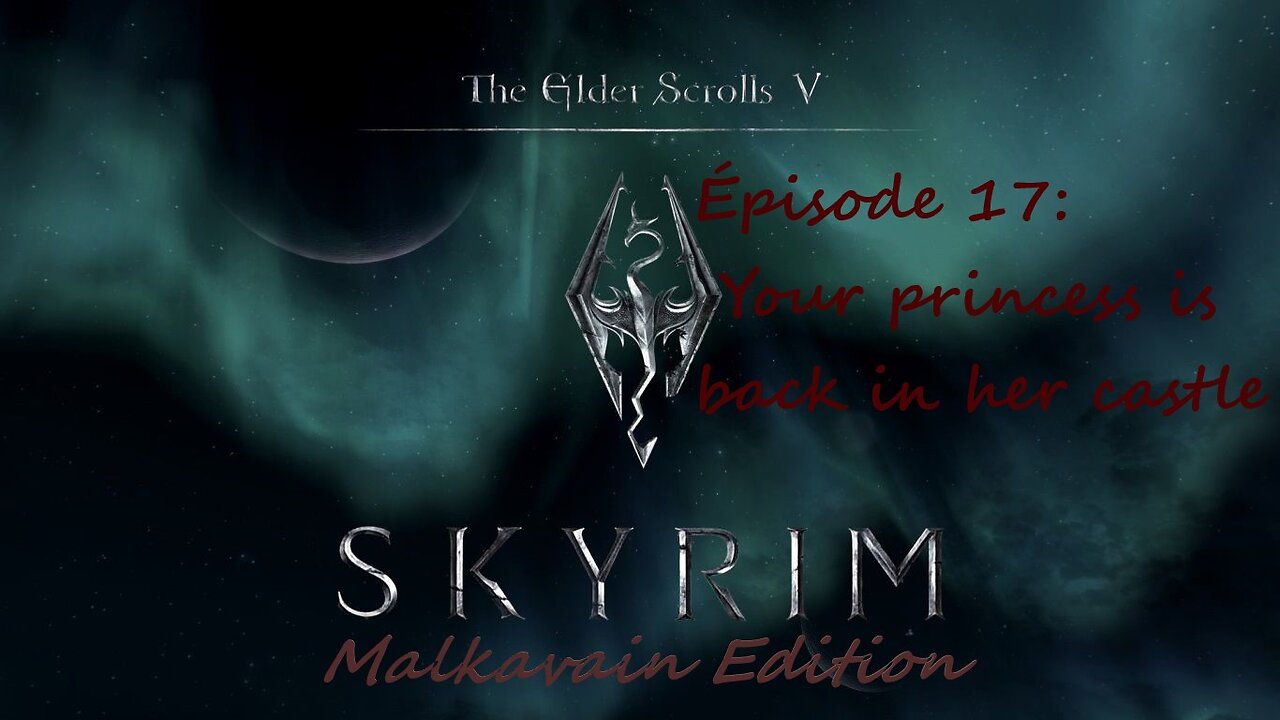 Skyrim AE Let's play a vampire vostfr - 17 Your princess is back in her castle