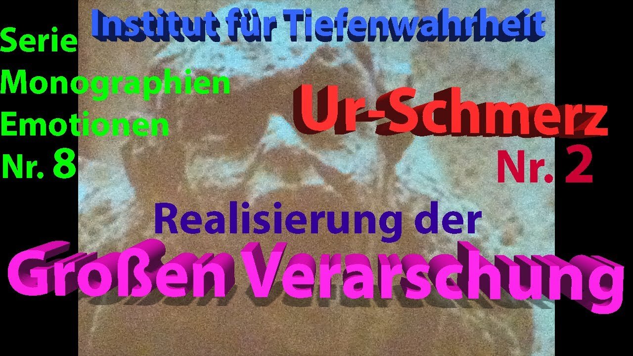 Katalog der Gefühle Teil 8: Urschmerz / Urschrei (Nr. 2): Die Große Verarschung