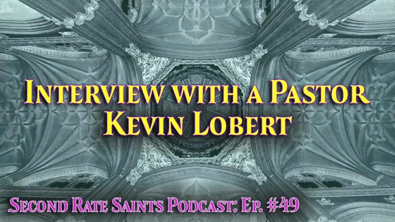 Ep. 49 - Interview with a Pastor | Kevin Lobert