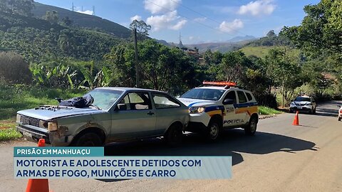 Prisão em Manhuaçu: Motorista e Adolescente Detidos com Armas de Fogo, Munições e Carro.