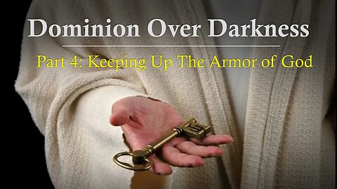 Dominion Over Darkness Pt4: Keeping Up the Armor of God (Sermon) | Life Harvest Church | Tucson Az