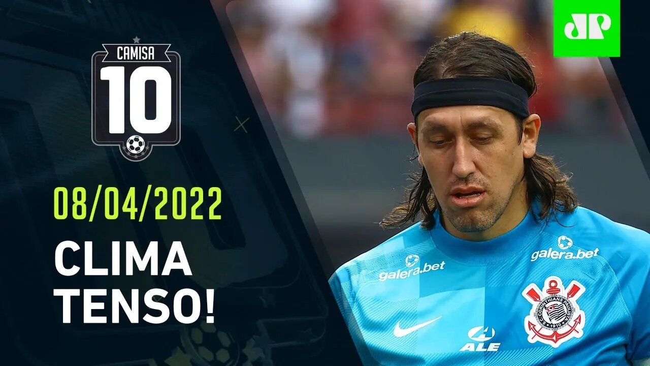 AMEAÇA a Cássio e reunião com torcida FERVEM os BASTIDORES do Corinthians! | CAMISA 10 – 08/04/22