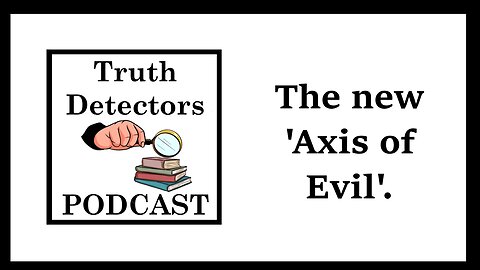 Truth Detectors - The new 'Axis of Evil'